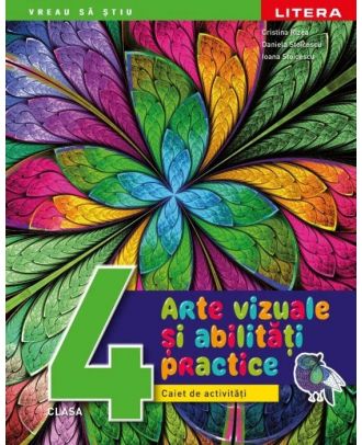 Arte vizuale si abilitati practice. Caiet de activitati. Clasa a IV-a