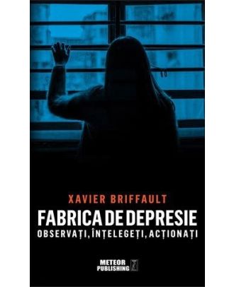 Fabrica de depresie: observati, intelegeti, actionati