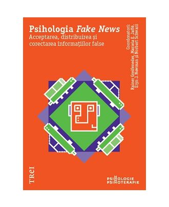 Psihologia Fake News. Acceptarea, distribuirea și corectarea informațiilor false