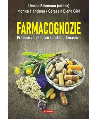 Farmacognozie. Produse vegetale cu substanţe bioactive