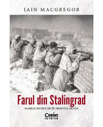 Farul din Stalingrad. Marele secret de pe Frontul de Est