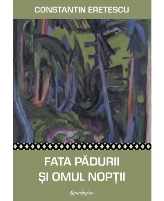 Fata Padurii si Omul Noptii. In compania fiintelor supranaturale