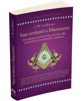 Fata nevazuta a Masoneriei. Dezvaluirea simbolurilor ascunse din ritualurile si ceremoniile initiatice