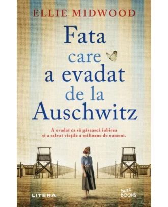 Fata care a evadat de la Auschwitz