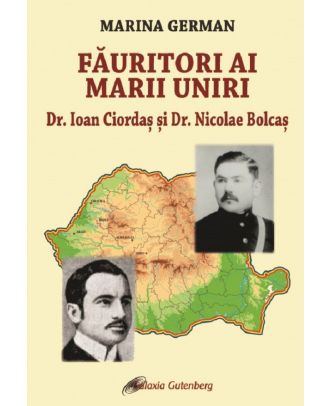 Fauritori ai Marii Uniri. Dr. Ioan Ciordas si Dr. Nicolae Bolcas