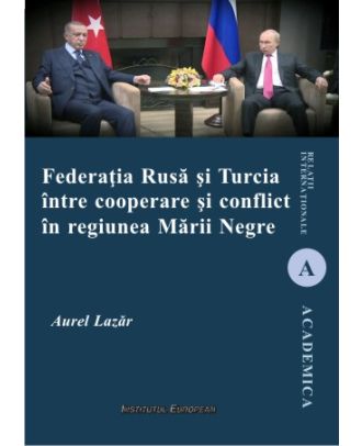 Federația Rusă și Turcia între cooperare și conflict în regiunea Mării Negre