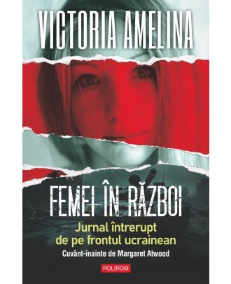 Femei în război. Jurnal întrerupt de pe frontul ucrainean