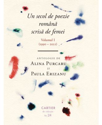 Un secol de poezie română scrisă de femei (volumul I, 1990-2021)