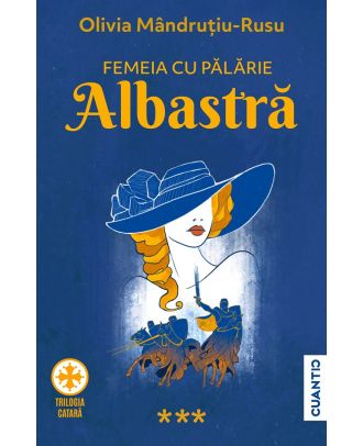 Femeia cu pălărie albastră (Trilogia Catară, vol. 3)