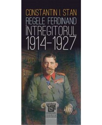 Regele Ferdinand „Întregitorul” (1914-1927)