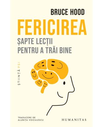 Fericirea. Șapte lecţii pentru a trăi bine