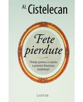 Fete pierdute. Notițe pentru o istorie a poeziei feminine românești