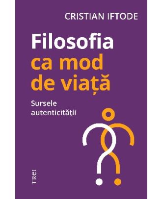 Filosofia ca mod de viață. Sursele autenticității