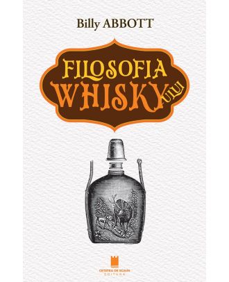 Filosofia whisky-ului. O călătorie culturală în arta distilării