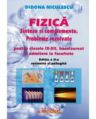 Fizica. Sinteze si complemente. Probleme rezolvate pentru clasele IX-XII si admitere la facultate