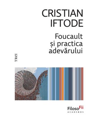 Foucault și practica adevărului