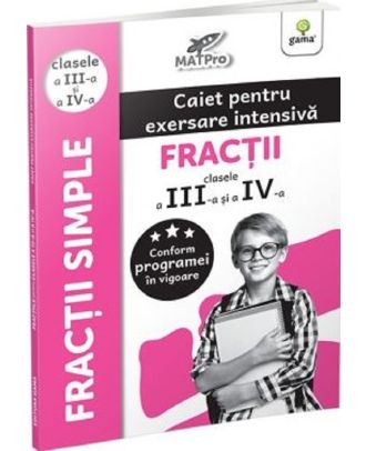 Fractii. Caiet pentru exersare intensiva. Clasele III-IV