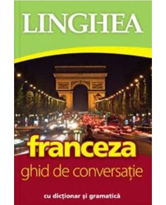 Franceza. Ghid de conversatie cu dictionar si gramatica