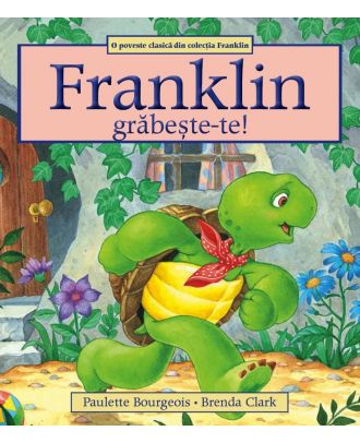 Franklin, grăbește-te!