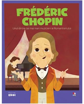 Micii mei eroi. Frederic Chopin