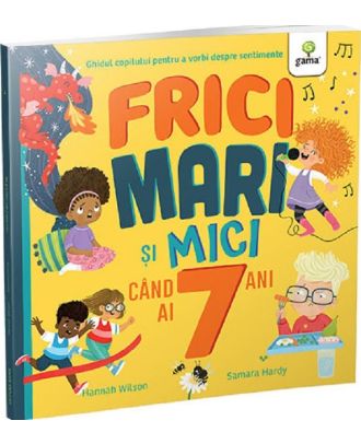 Frici mari si mici cand ai 7 ani