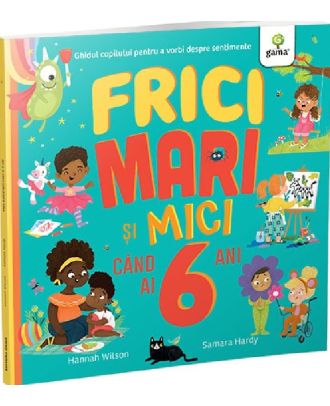 Frici mari si mici cand ai 6 ani