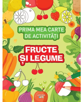 Prima mea carte de activități. Fructe și legume