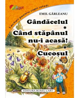 Gândăcelul. Când stăpânul nu-i acasă. Cucoșul