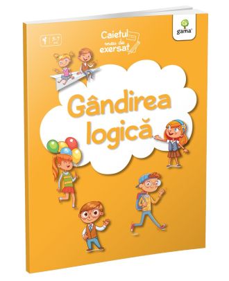 Gândirea logică. Caietul meu de exersat