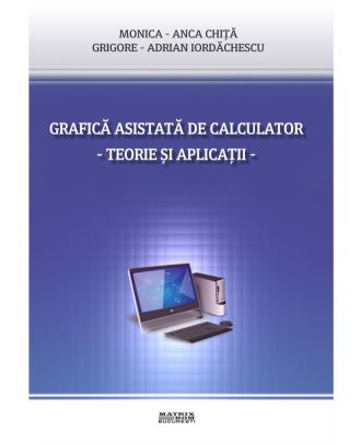 Grafica asistata de calculator. Teorie si aplicatii