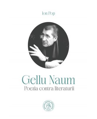 Gellu Naum. Poezia contra literaturii