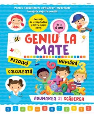 Geniu la mate. Rezolva, calculeaza, numara. Adunarea si scaderea