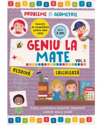 Geniu la mate. Rezolva, calculeaza. Tabla inmultirii si geometria