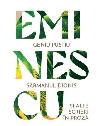Geniu pustiu. Sarmanul Dionis si alte scrieri in proza