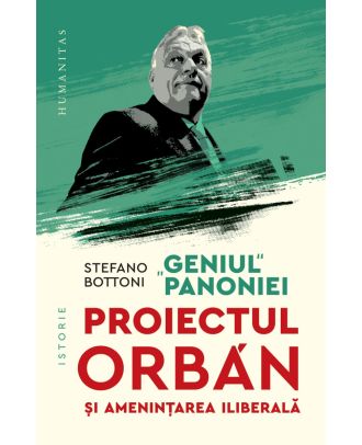 „Geniul“ Panoniei. Proiectul Orbán şi ameninţarea iliberală