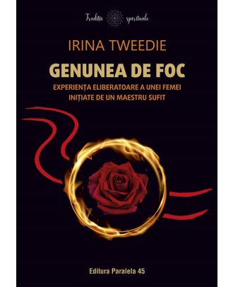 Genunea de foc. Experiența eliberatoare a unei femei inițiate de un maestru sufit