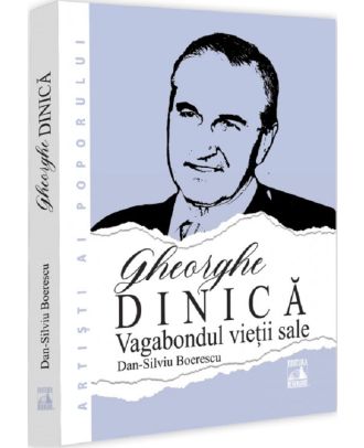 Gheorghe Dinica, vagabondul vietii sale