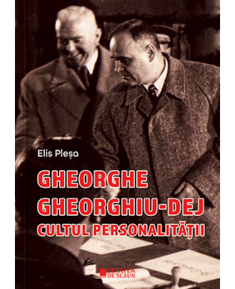 Gheorghe Gheorghiu-Dej. Cultul personalității (1945-1965)