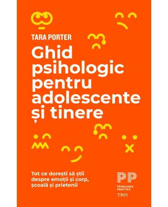 Ghid psihologic pentru adolescente și tinere. Tot ce dorești să știi despre emoții și corp, școală și prietenii
