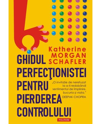 Ghidul perfecţionistei pentru pierderea controlului