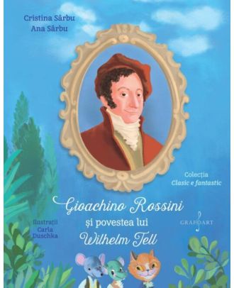 Gioachino Rossini si povestea lui Wilhelm Tell