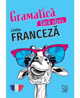 Gramatica fără stres. Limba franceză