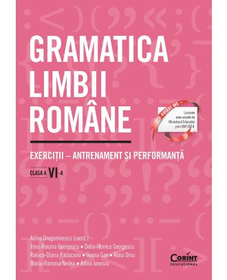 Gramatica limbii române. Exerciții – antrenament și performanță. Clasa a VI-a