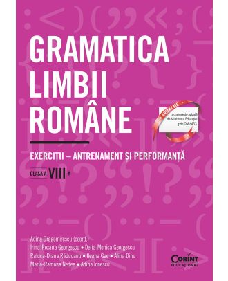 Gramatica limbii române. Exerciții – antrenament și performanță. Clasa a VIII-a