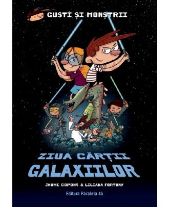 Gusti si monstrii. Ziua Cartii Galaxiilor