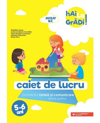 Hai la gradi! Limba si comunicare. Semne grafice 5-6 ani