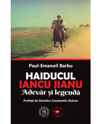 Haiducul Iancu Jianu. Adevăr şi legendă