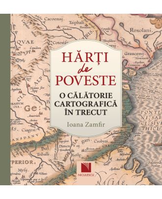 Hărţi de poveste. O călătorie cartografică în trecut