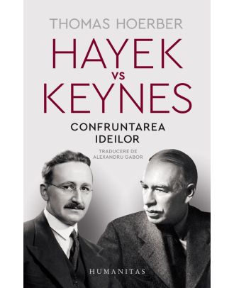Hayek vs Keynes. Confruntarea ideilor