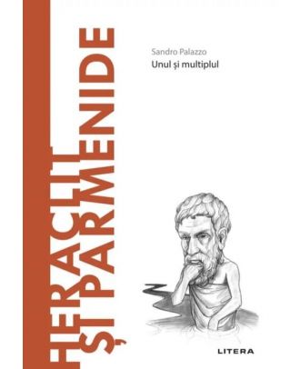 Descopera filosofia. Heraclit si Parmenide